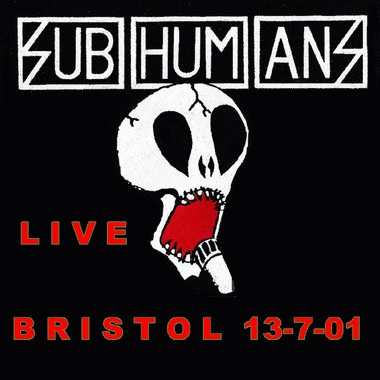Subhumans : Live BRISTOL 13-7-01